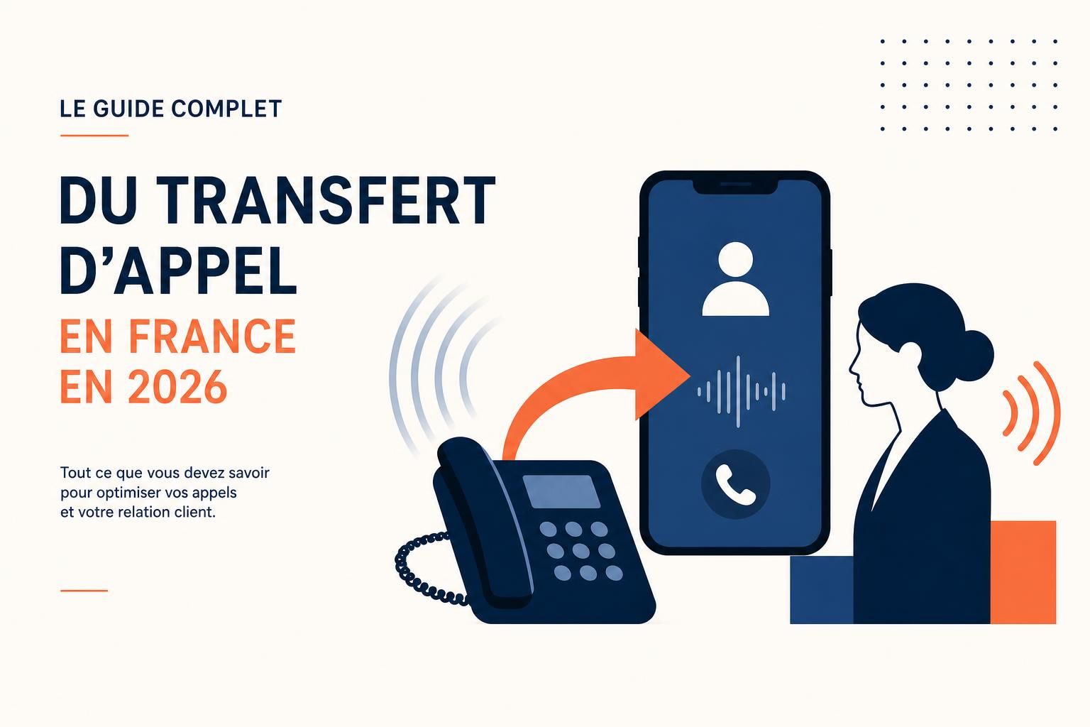 découvrez notre guide complet du transfert d'appel en france 2026, avec toutes les informations essentielles pour maîtriser cette fonctionnalité et optimiser votre communication.